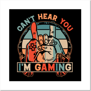 Can't Hear You I'm Gaming Posters and Art